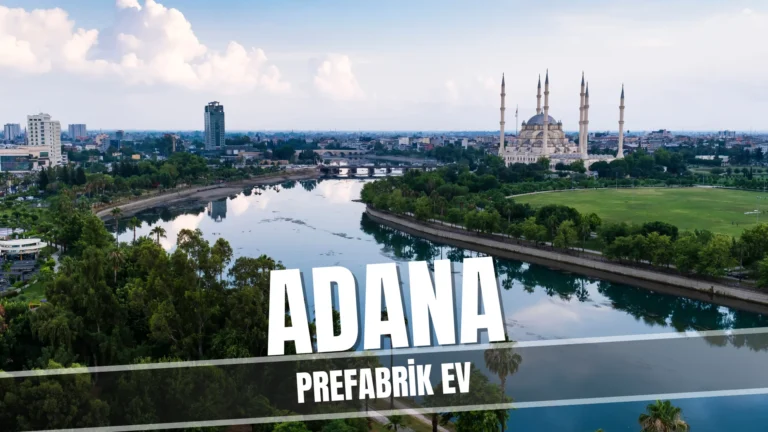 Adana'da prefabrik ev fiyatları ve modelleri