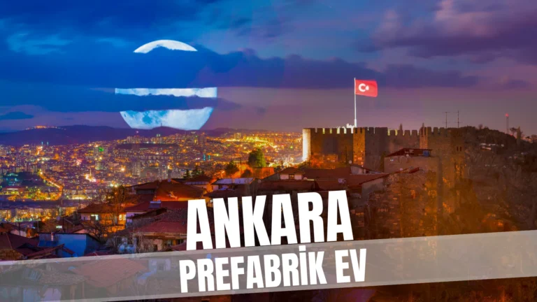 Ankara'da Prefabrik ev fiyatları ve modelleri